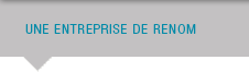 Une entreprise de renom