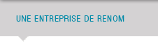 Une entreprise de renom